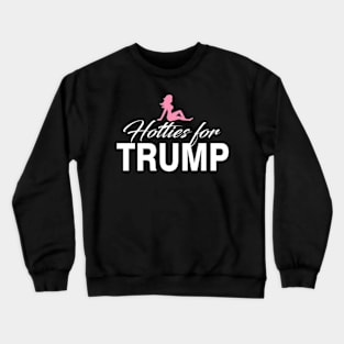 Hotties For Trump 2016 Crewneck Sweatshirt